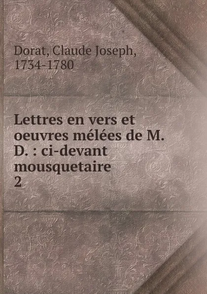 Обложка книги Lettres en vers et oeuvres melees de M.D., Claude Joseph Dorat