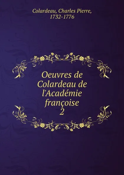 Обложка книги Oeuvres de Colardeau de l.Academie francoise, Charles Pierre Colardeau