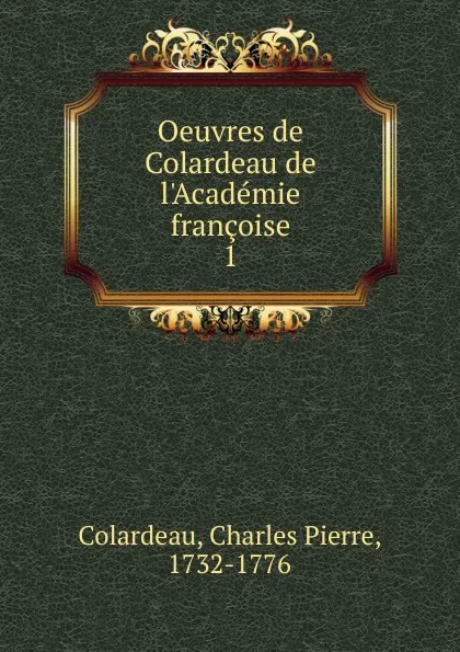 Обложка книги Oeuvres de Colardeau de l.Academie francoise, Charles Pierre Colardeau