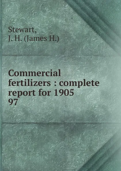 Обложка книги Commercial fertilizers, James H. Stewart