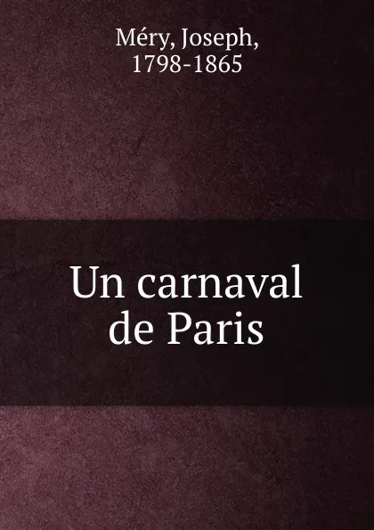 Обложка книги Un carnaval de Paris, Joseph Méry