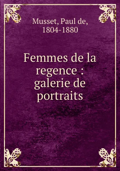 Обложка книги Femmes de la regence, Paul de Musset