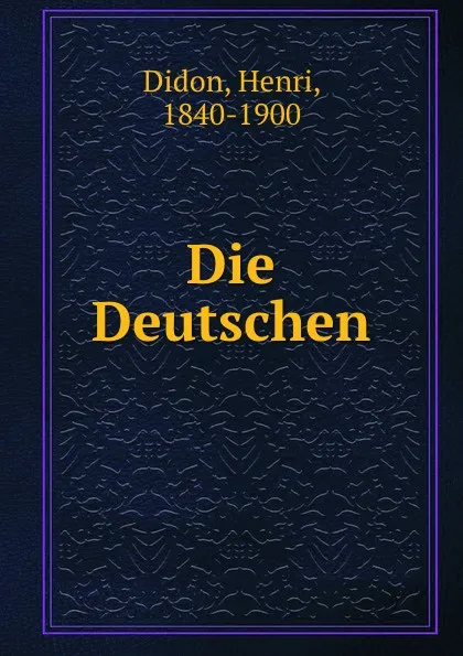 Обложка книги Die Deutschen, Henri Didon