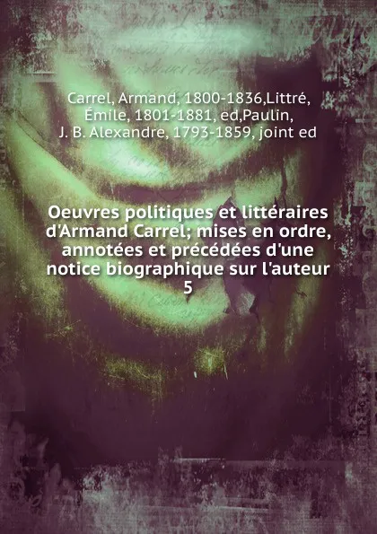 Обложка книги Oeuvres politiques et litteraires d.Armand Carrel, Armand Carrel