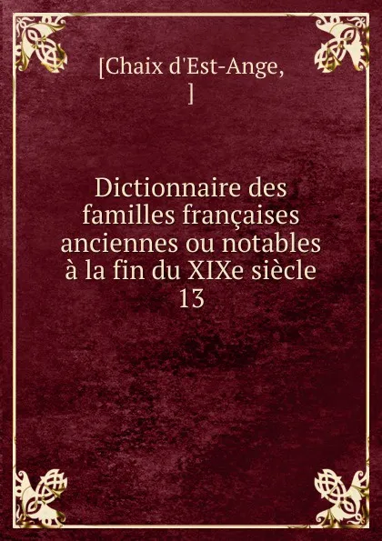 Обложка книги Dictionnaire des familles francaises anciennes ou notables a la fin du XIXe siecle, Chaix d'Est-Ange