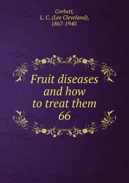 Обложка книги Fruit diseases and how to treat them, Lee Cleveland Corbett