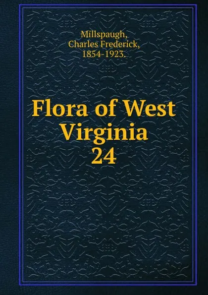 Обложка книги Flora of West Virginia, Charles Frederick Millspaugh