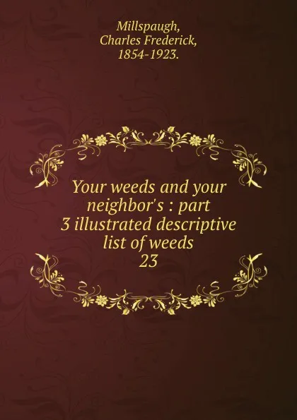 Обложка книги Your weeds and your neighbor.s, Charles Frederick Millspaugh