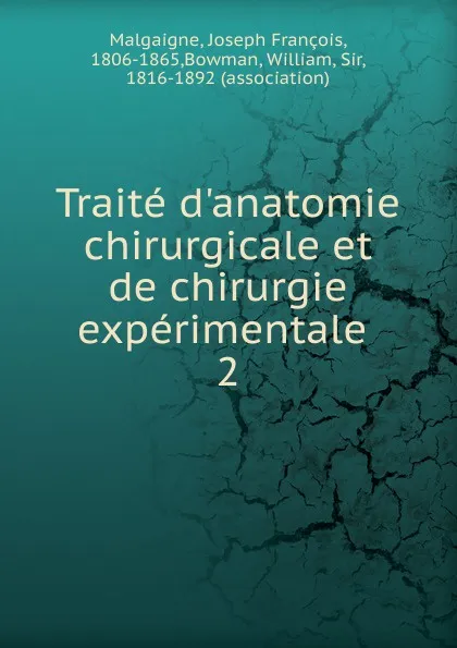 Обложка книги Traite d.anatomie chirurgicale et de chirurgie experimentale, Joseph François Malgaigne