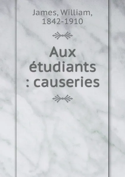 Обложка книги Aux etudiants, William James