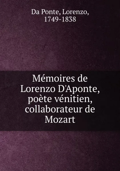 Обложка книги Memoires de Lorenzo D.Aponte, poete venitien, collaborateur de Mozart, da Ponte