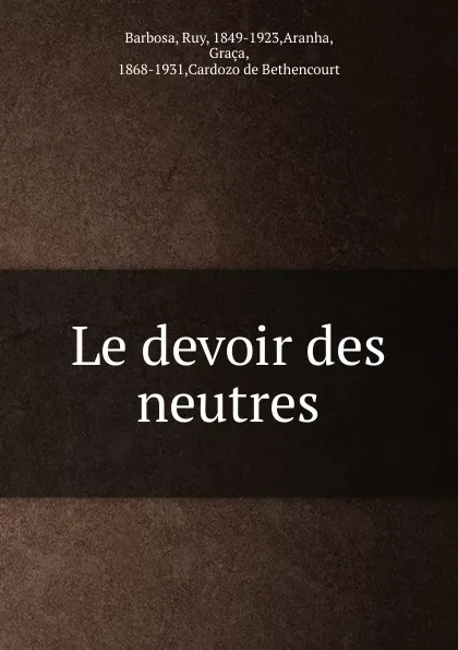 Обложка книги Le devoir des neutres, Ruy Barbosa