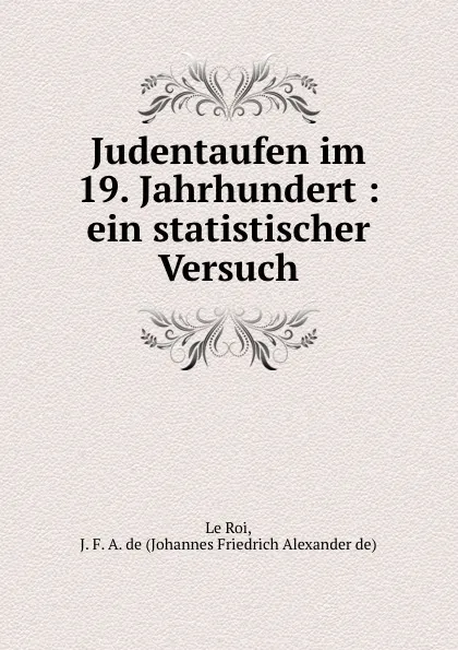 Обложка книги Judentaufen im 19. Jahrhundert, J.F. A. de le Roi