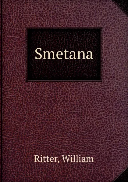 Обложка книги Smetana, William Ritter