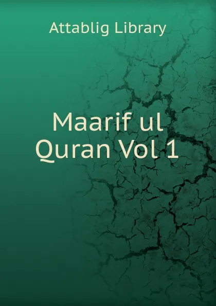 Обложка книги Maarif ul Quran Vol 1, Attablig Library