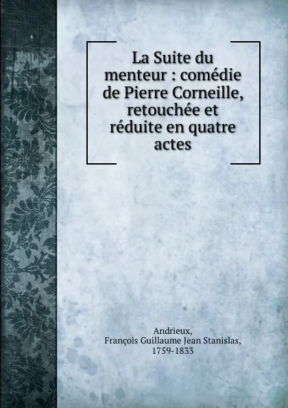 Обложка книги La Suite du menteur, François Guillaume Jean Stanislas Andrieux