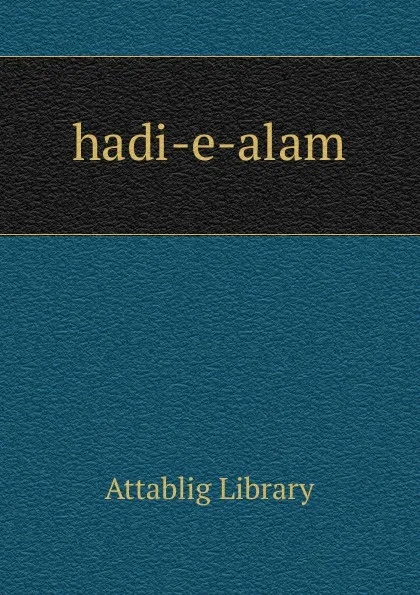 Обложка книги hadi-e-alam, Attablig Library