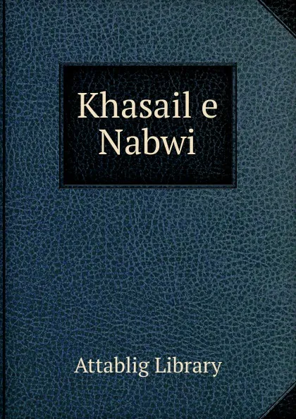 Обложка книги Khasail e Nabwi, Attablig Library