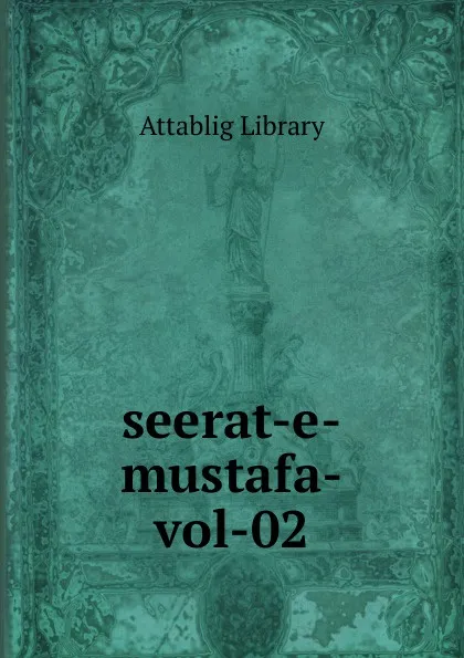 Обложка книги seerat-e-mustafa-vol-02, Attablig Library