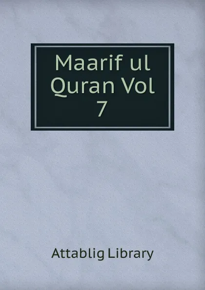 Обложка книги Maarif ul Quran Vol 7, Attablig Library