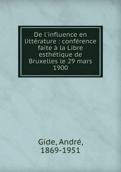 Обложка книги De l.influence en litterature, André Gide