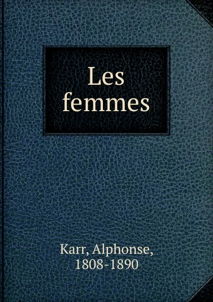 Обложка книги Les femmes, Karr Alphonse