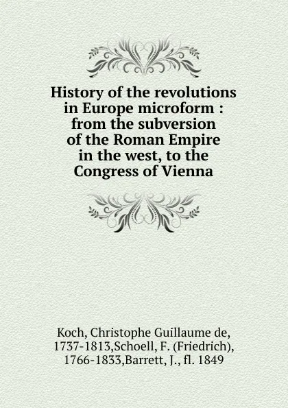 Обложка книги History of the revolutions in Europe microform, Christophe Guillaume de Koch