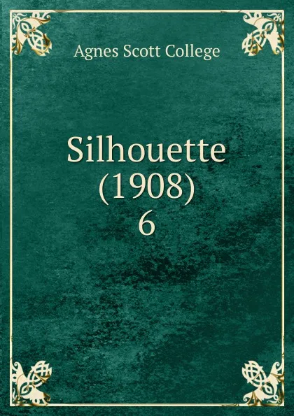 Обложка книги Silhouette (1908), Agnes Scott College