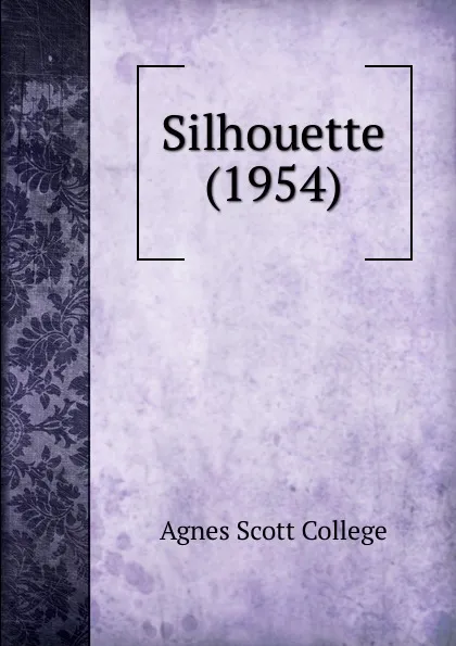 Обложка книги Silhouette (1954), Agnes Scott College