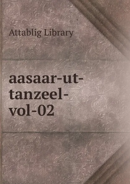 Обложка книги aasaar-ut-tanzeel-vol-02, Attablig Library