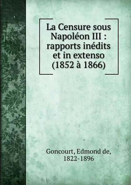 Обложка книги La Censure sous Napoleon III, Edmond de Goncourt