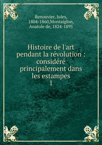 Обложка книги Histoire de l.art pendant la revolution, Jules Renouvier