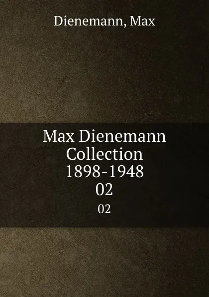 Обложка книги Max Dienemann Collection 1898-1948, Max Dienemann