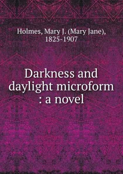 Обложка книги Darkness and daylight microform, Mary Jane Holmes