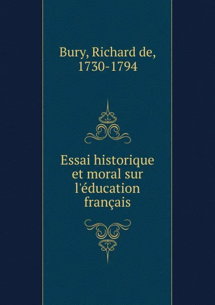 Обложка книги Essai historique et moral sur l.education francais, Richard de Bury