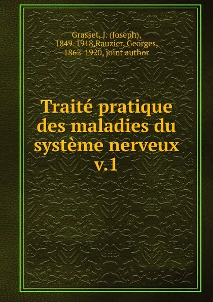 Обложка книги Traite pratique des maladies du systeme nerveux, Joseph Grasset