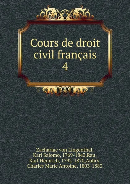 Обложка книги Cours de droit civil francais, Karl Salomo Zachariä