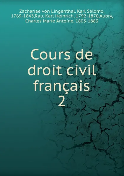 Обложка книги Cours de droit civil francais, Karl Salomo Zachariä