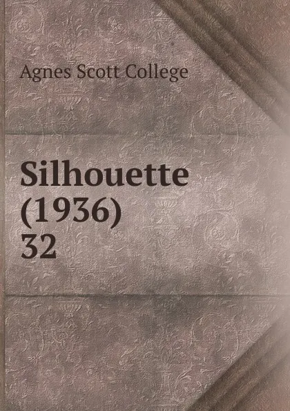 Обложка книги Silhouette (1936), Agnes Scott College