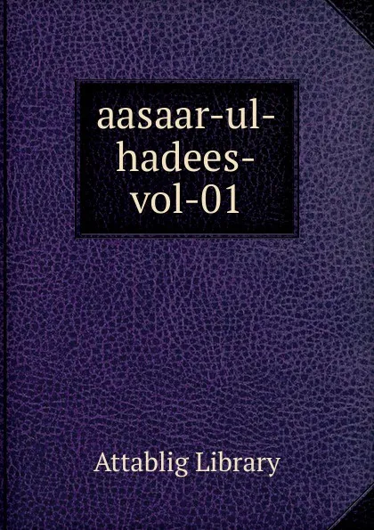Обложка книги aasaar-ul-hadees-vol-01, Attablig Library