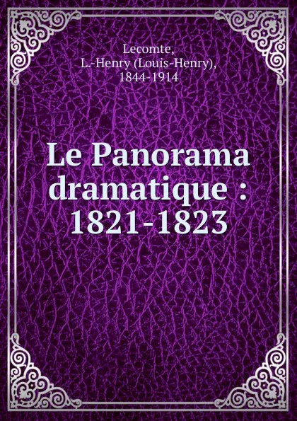 Обложка книги Le Panorama dramatique, Louis-Henry Lecomte