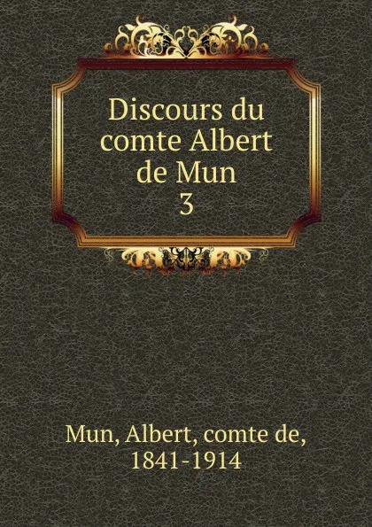 Обложка книги Discours du comte Albert de Mun, Albert Mun