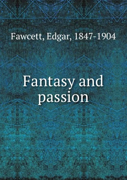 Обложка книги Fantasy and passion, Fawcett Edgar