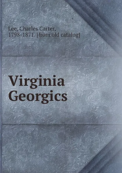 Обложка книги Virginia Georgics, Charles Carter Lee