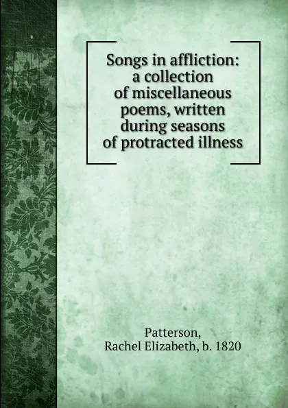 Обложка книги Songs in affliction, Rachel Elizabeth Patterson