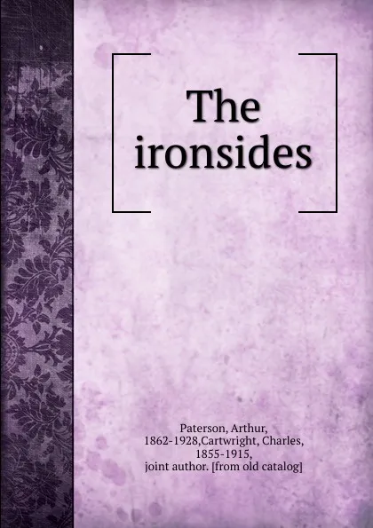 Обложка книги The ironsides, Arthur Paterson