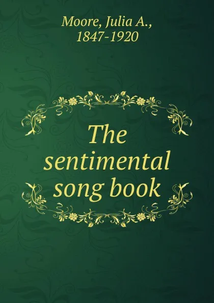 Обложка книги The sentimental song book, Julia A. Moore