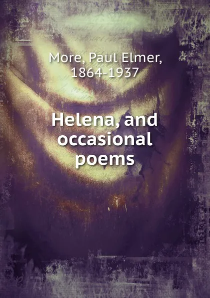 Обложка книги Helena, and occasional poems, Paul Elmer More