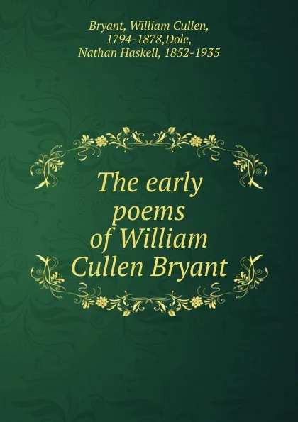 Обложка книги The early poems of William Cullen Bryant, Bryant William Cullen