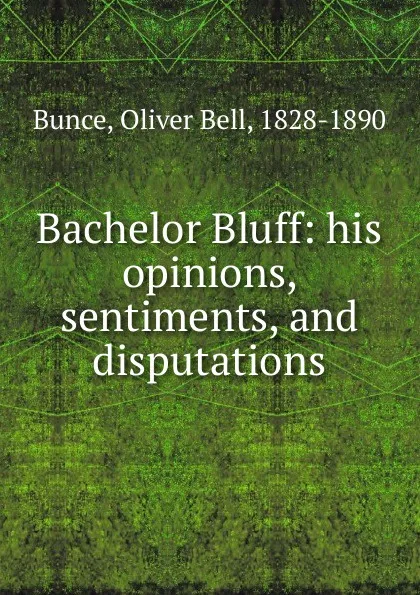 Обложка книги Bachelor Bluff, Oliver Bell Bunce